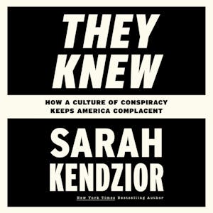 On the Culture of Conspiracy in America — Sarah Kendzior, author of “They Knew” and co-host “Gaslit Nation” — #200
